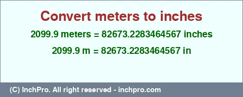Result converting 2099.9 meters to inches = 82673.2283464567 inches