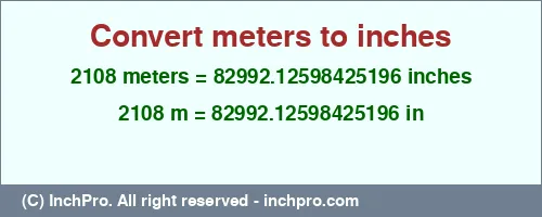 Result converting 2108 meters to inches = 82992.12598425196 inches