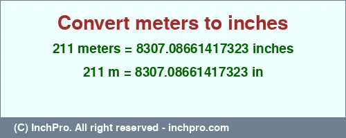 Result converting 211 meters to inches = 8307.08661417323 inches