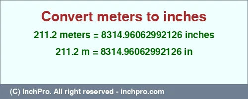 Result converting 211.2 meters to inches = 8314.96062992126 inches
