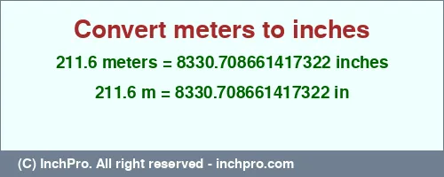 Result converting 211.6 meters to inches = 8330.708661417322 inches