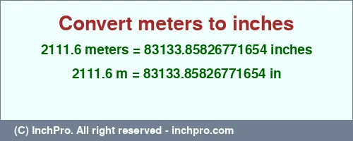 Result converting 2111.6 meters to inches = 83133.85826771654 inches