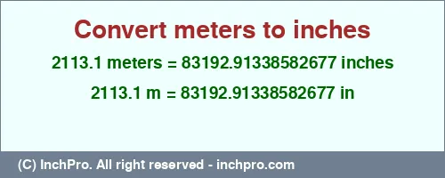 Result converting 2113.1 meters to inches = 83192.91338582677 inches