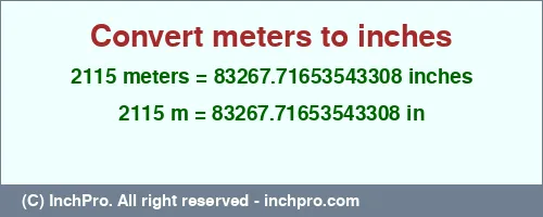 Result converting 2115 meters to inches = 83267.71653543308 inches