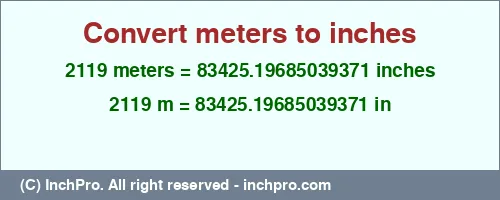 Result converting 2119 meters to inches = 83425.19685039371 inches