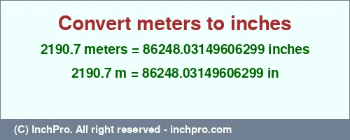 2190.7 meters to inches is equal to 86248.03149606299 (in) Result converting 2190.7 meters to inches = 86248.03149606299 inches
