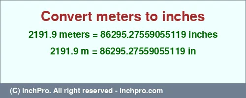 Result converting 2191.9 meters to inches = 86295.27559055119 inches