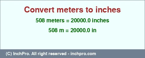 Result converting 508 meters to inches = 20000.0 inches