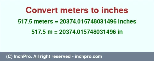 517.5 meters to inches is equal to 20374.015748031496 (in) Result converting 517.5 meters to inches = 20374.015748031496 inches