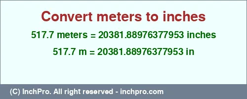 Result converting 517.7 meters to inches = 20381.88976377953 inches