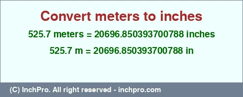 525.7 meters to inches is equal to 20696.850393700788 (in) Result converting 525.7 meters to inches = 20696.850393700788 inches
