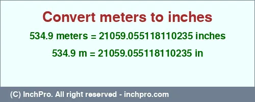 534.9 meters to inches is equal to 21059.055118110235 (in) Result converting 534.9 meters to inches = 21059.055118110235 inches