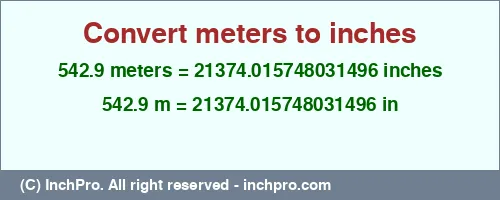 542.9 meters to inches is equal to 21374.015748031496 (in) Result converting 542.9 meters to inches = 21374.015748031496 inches