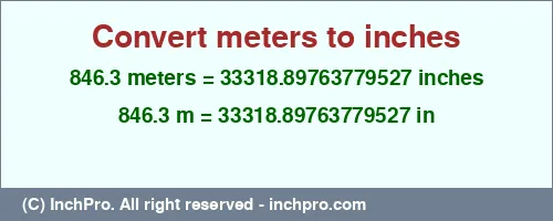 846.3 meters to inches is equal to 33318.89763779527 (in) Result converting 846.3 meters to inches = 33318.89763779527 inches