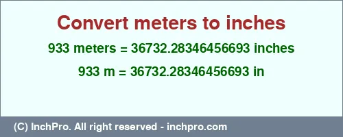 933 meters to inches is equal to 36732.28346456693 (in) Result converting 933 meters to inches = 36732.28346456693 inches