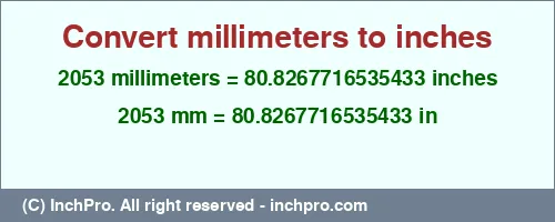Result converting 2053 millimeters to inches = 80.8267716535433 inches