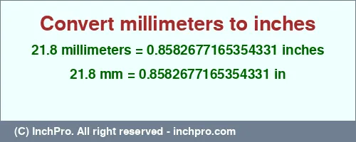 Result converting 21.8 millimeters to inches = 0.8582677165354331 inches