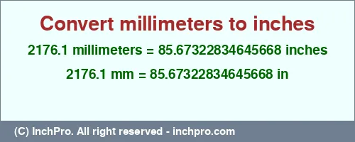2176.1 millimeters to inches is equal to 85.67322834645668 (in) Result converting 2176.1 millimeters to inches = 85.67322834645668 inches