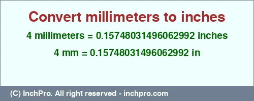 4 millimeters to inches is equal to 0.15748031496062992 (in) Result converting 4 millimeters to inches = 0.15748031496062992 inches