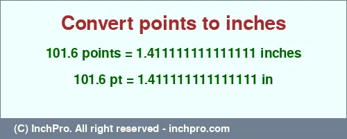101.6 points to inches is equal to 1.411111111111111 (in) Result converting 101.6 points to inches = 1.411111111111111 inches