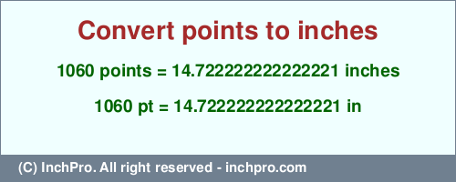 Result converting 1060 points to inches = 14.722222222222221 inches