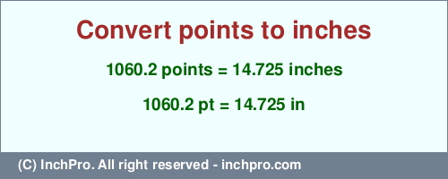 Result converting 1060.2 points to inches = 14.725 inches