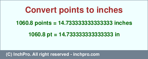 Result converting 1060.8 points to inches = 14.733333333333333 inches