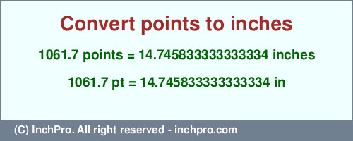 Result converting 1061.7 points to inches = 14.745833333333334 inches