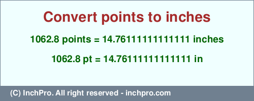 Result converting 1062.8 points to inches = 14.76111111111111 inches