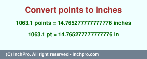 Result converting 1063.1 points to inches = 14.765277777777776 inches