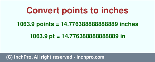 Result converting 1063.9 points to inches = 14.776388888888889 inches