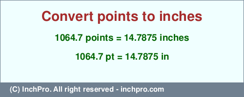 Result converting 1064.7 points to inches = 14.7875 inches