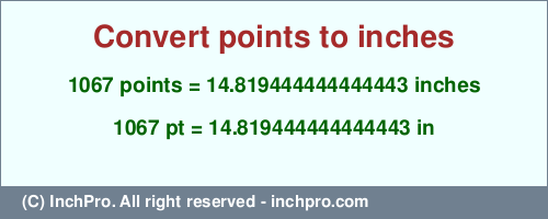 Result converting 1067 points to inches = 14.819444444444443 inches