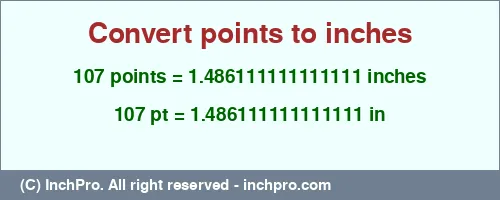 107 points to inches is equal to 1.486111111111111 (in) Result converting 107 points to inches = 1.486111111111111 inches