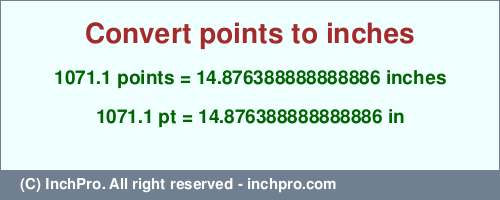 Result converting 1071.1 points to inches = 14.876388888888886 inches