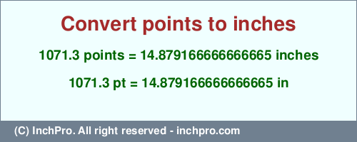 Result converting 1071.3 points to inches = 14.879166666666665 inches