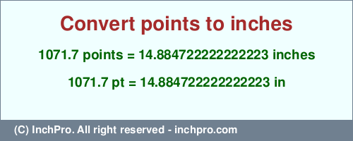 Result converting 1071.7 points to inches = 14.884722222222223 inches
