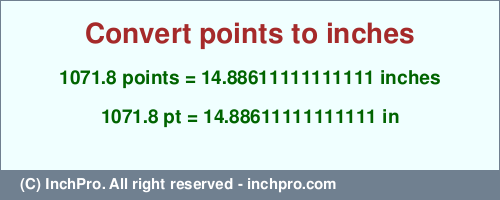 1071.8 points to inches is equal to 14.88611111111111 (in) Result converting 1071.8 points to inches = 14.88611111111111 inches