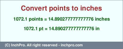 Result converting 1072.1 points to inches = 14.890277777777776 inches