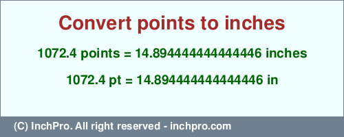 Result converting 1072.4 points to inches = 14.894444444444446 inches
