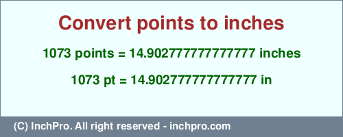 Result converting 1073 points to inches = 14.902777777777777 inches