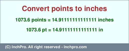 Result converting 1073.6 points to inches = 14.91111111111111 inches