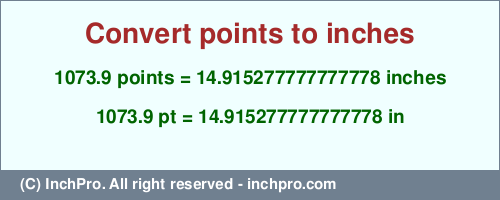 Result converting 1073.9 points to inches = 14.915277777777778 inches