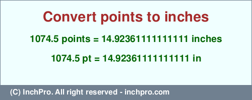 Result converting 1074.5 points to inches = 14.92361111111111 inches