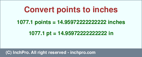 Result converting 1077.1 points to inches = 14.95972222222222 inches