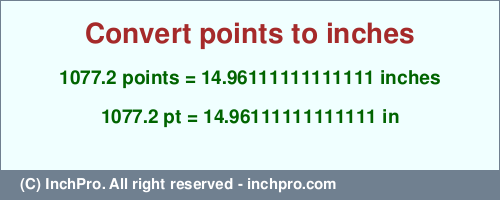 Result converting 1077.2 points to inches = 14.96111111111111 inches