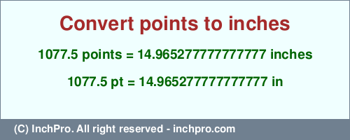 Result converting 1077.5 points to inches = 14.965277777777777 inches