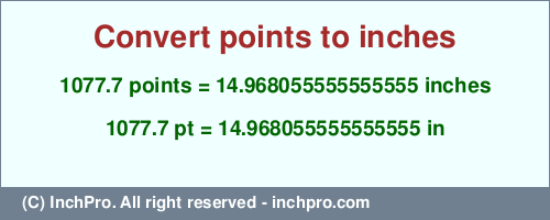 Result converting 1077.7 points to inches = 14.968055555555555 inches