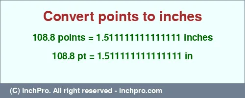 108.8 points to inches is equal to 1.511111111111111 (in) Result converting 108.8 points to inches = 1.511111111111111 inches