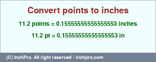 Result converting 11.2 points to inches = 0.15555555555555553 inches